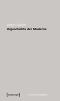 Cover: Urgeschichte der Moderne - transcript