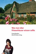 Cover: Was man &uuml;ber Friesenh&auml;user wissen sollte - Ellert & Richter
