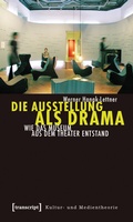 Cover: Die Ausstellung als Drama - transcript