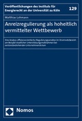 Cover: Anreizregulierung als hoheitlich vermittelter Wettbewerb - Nomos