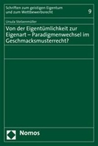 Abbildung von: Von der Eigentümlichkeit zur Eigenart - Paradigmenwechsel im Geschmacksmusterrecht? - Nomos