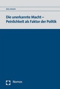 Cover: Die unerkannte Macht - Peinlichkeit als Faktor der Politik - Nomos