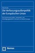 Cover: Die Verfassungsau&szlig;enpolitik der Europ&auml;ischen Union - Nomos