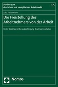 Abbildung von: Die Freistellung des Arbeitnehmers von der Arbeit - Nomos