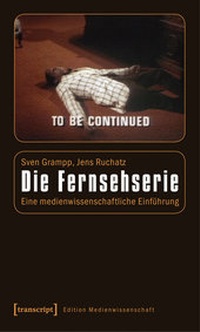 Abbildung von: Die Fernsehserie - transcript Verlag