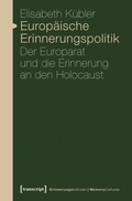 Cover: Europ&auml;ische Erinnerungspolitik - transcript
