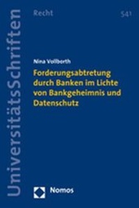 Abbildung von: Forderungsabtretung durch Banken im Lichte von Bankgeheimnis und Datenschutz - Nomos