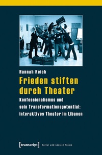 Abbildung von: Frieden stiften durch Theater - transcript