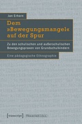 Cover: Dem &raquo;Bewegungsmangel&laquo; auf der Spur - transcript