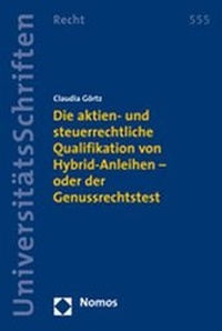 Abbildung von: Die aktien- und steuerrechtliche Qualifikation von Hybrid-Anleihen - oder der Genussrechtstest - Nomos