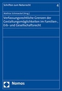 Abbildung von: Verfassungsrechtliche Grenzen der Gestaltungsmöglichkeiten im Familien-, Erb- und Gesellschaftsrecht - Nomos