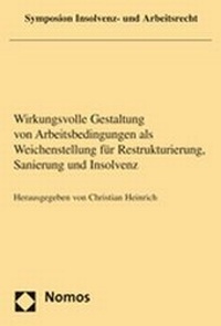 Abbildung von: Wirkungsvolle Gestaltung von Arbeitsbedingungen als Weichenstellung für Restrukturierung, Sanierung und Insolvenz - Nomos