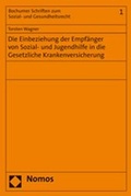 Cover: Die Einbeziehung der Empf&auml;nger von Sozial- und Jugendhilfe in die Gesetzliche Krankenversicherung - Nomos