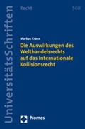 Cover: Die Auswirkungen des Welthandelsrechts auf das Internationale Kollisionsrecht - Nomos