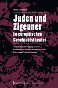 Cover: Juden und Zigeuner im europ&auml;ischen Geschichtstheater - transcript