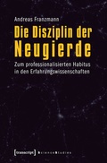 Cover: Die Disziplin der Neugierde - transcript