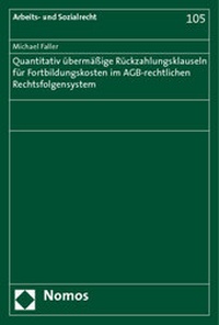 Abbildung von: Quantitativ übermäßige Rückzahlungsklauseln für Fortbildungskosten im AGB-rechtlichen Rechtsfolgensystem - Nomos