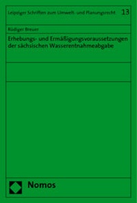 Abbildung von: Erhebungs- und Ermäßigungsvoraussetzungen der sächsischen Wasserentnahmeabgabe - Nomos