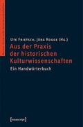 Cover: &Uuml;ber die Praxis des kulturwissenschaftlichen Arbeitens - transcript