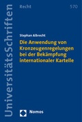 Cover: Die Anwendung von Kronzeugenregelungen bei der Bek&auml;mpfung internationaler Kartelle - Nomos