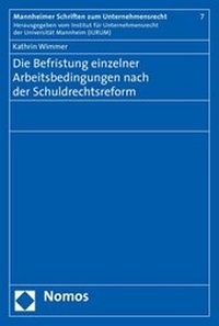 Abbildung von: Die Befristung einzelner Arbeitsbedingungen nach der Schuldrechtsreform - Nomos