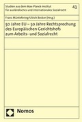 Cover: 50 Jahre EU - 50 Jahre Rechtsprechung des Europ&auml;ischen Gerichtshofs zum Arbeits- und Sozialrecht - Nomos