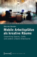 Cover: Mobile Arbeitspl&auml;tze als kreative R&auml;ume - transcript