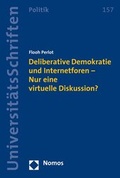 Cover: Deliberative Demokratie und Internetforen - Nur eine virtuelle Diskussion? - Nomos