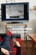 Cover: Geschichtspolitiken und Fernsehen - transcript