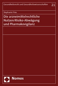 Abbildung von: Die arzneimittelrechtliche Nutzen/Risiko-Abwägung und Pharmakovigilanz - Nomos