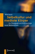 Cover: Selbstkultur und mediale K&ouml;rper - transcript