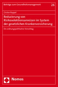 Abbildung von: Reduzierung von Risikoselektionsanreizen im System der gesetzlichen Krankenversicherung - Nomos