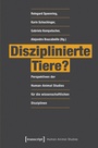 Cover: Disziplinierte Tiere? - transcript