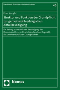 Abbildung von: Struktur und Funktion der Grundpflicht zur gemeinwohlverträglichen Abfallbeseitigung - Nomos