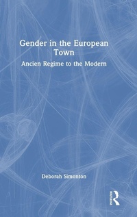 Enlarge image Cover: Gender in the European Town - Routledge