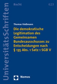 Abbildung von: Die demokratische Legitimation des Gemeinsamen Bundesausschusses zu Entscheidungen nach § 135 Abs. 1 Satz 1 SGB V - Nomos