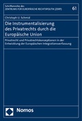 Cover: Die Instrumentalisierung des Privatrechts durch die Europ&auml;ische Union - Nomos