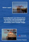 Cover: Die Anwendbarkeit von Arbeitsschutzvorschriften und Zust&auml;ndigkeiten der Arbeitsschutzbeh&ouml;rden auf Seeschiffen unter fremder Flagge - Edition Temmen e.K.