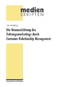 Cover: Die Neuausrichtung des Zeitungsmarketings durch Customer Relationship Management - Nomos