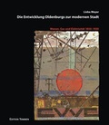 Cover: Die Entwicklung Oldenburgs zur modernen Stadt - Edition Temmen e.K.