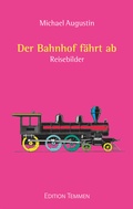 Cover: Der Bahnhof f&auml;hrt ab - Edition Temmen e.K.