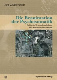 Abbildung von: Die Reanimation der Psychosomatik - Psychosozial-Verlag
