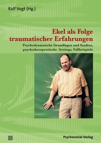Abbildung von: Ekel als Folge traumatischer Erfahrungen - Psychosozial-Verlag