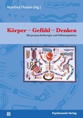 Cover: K&ouml;rper - Gef&uuml;hl - Denken - Psychosozial-Verlag