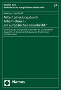 Cover: Mitentscheidung durch Arbeitnehmer - ein europ&auml;isches Grundrecht? - Nomos