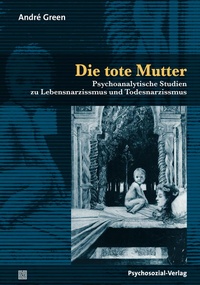 Enlarge image Cover: Die tote Mutter - Psychosozial-Verlag