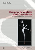 Cover: K&ouml;rper, Sexualit&auml;t und Geschlecht - Psychosozial-Verlag