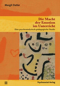 Abbildung von: Die Macht der Emotion im Unterricht - Psychosozial-Verlag