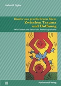 Abbildung von: Kinder aus geschiedenen Ehen: Zwischen Trauma und Hoffnung - Psychosozial-Verlag