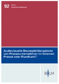 Cover: Audiovisuelle Bewegtbildangebote von Presseunternehmen im Internet: Presse oder Rundfunk? - Nomos